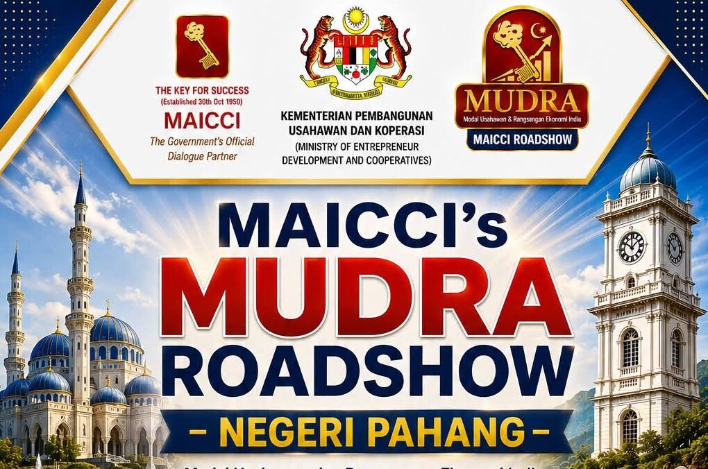 இந்தியத் தொழில்முனைவோருக்கு புதிய வாய்ப்புகள் : பஹாங்கில் MAICCI ‘MUDRA’ நிகழ்ச்சி ஆகஸ்ட் 1-இல்